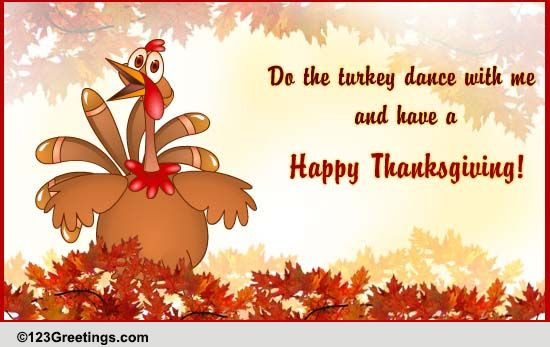 Thanksgiving Turkey Dance
 Thanksgiving Turkey Dance Free Happy Thanksgiving eCards