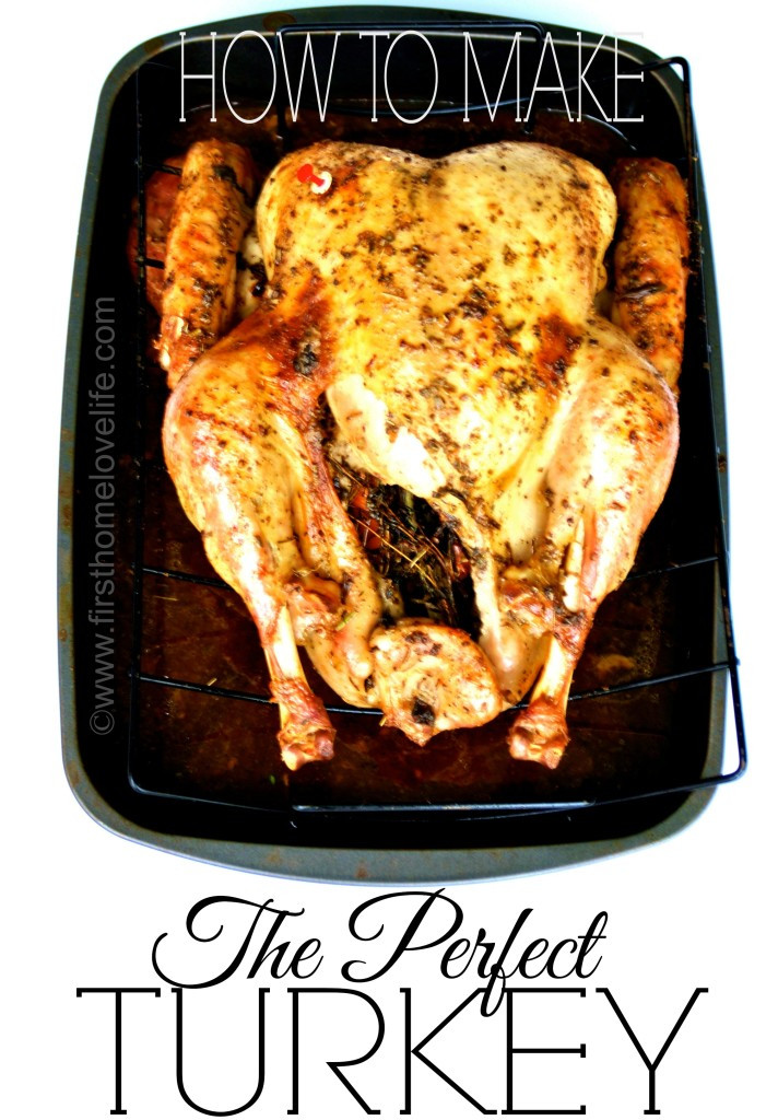 The Best Thanksgiving Turkey
 The Perfect Thanksgiving Turkey First Home Love Life