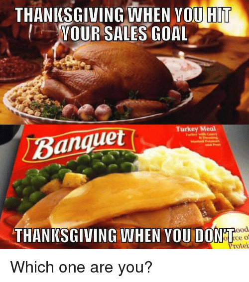 Turkey Sales For Thanksgiving
 THANKSGIVING WHEN YOU HIT YOUR SALES GOAL Banquet Turkey