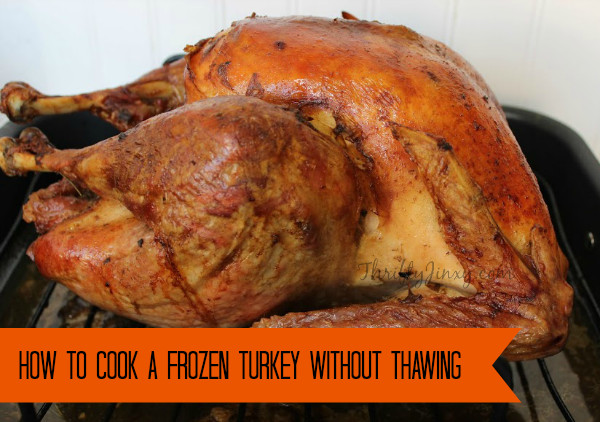 When To Thaw Turkey For Thanksgiving
 How to Cook a Frozen Turkey without Thawing Thrifty Jinxy