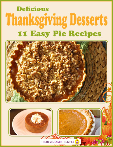 Yummy Thanksgiving Desserts
 "Delicious Thanksgiving Desserts 11 Easy Pie Recipes